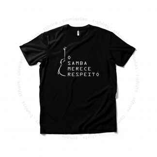 Camiseta O Samba merece respeito